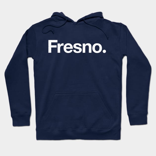 Fresno. Hoodie by TheAllGoodCompany